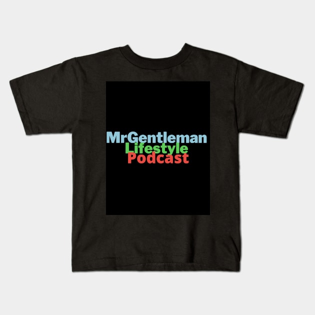MrGentleman Lifestyle Podcast For The Fan Part 2 Kids T-Shirt by  MrGentleman Lifestyle Podcast Store